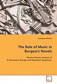 The Role of Music in Burgesss Novels (Paperback)