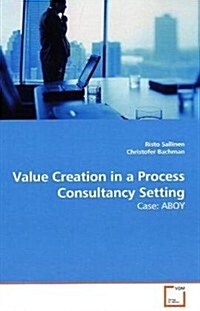Value Creation in a Process Consultancy Setting (Paperback)
