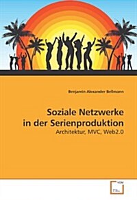 Soziale Netzwerke in Der Serienproduktion (Paperback)