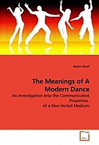 The Meanings of a Modern Dance (Paperback)