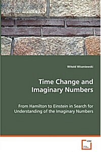 Time Change and Imaginary Numbers (Paperback)