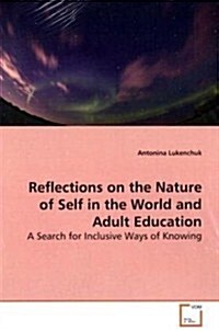 Reflections on the Nature of Self in the World and Adult Education (Paperback)
