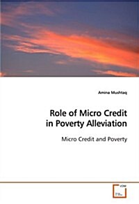 Role of Micro Credit in Poverty Alleviation (Paperback)