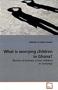 What Is Worrying Children in Ghana? (Paperback)