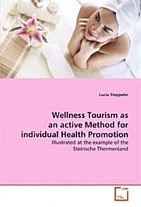 Wellness Tourism As an Active Method for Individual Health Promotion (Paperback)