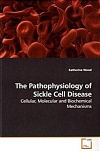 The Pathophysiology of Sickle Cell Disease (Paperback)