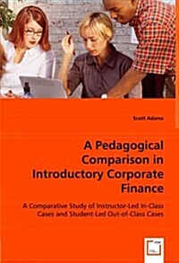 A Pedagogical Comparison in Introductory Corporate Finance (Paperback)