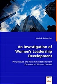 An Investigation of Womens Leadership Development (Paperback)