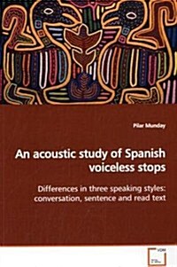 An Acoustic Study of Spanish Voiceless Stops (Paperback)