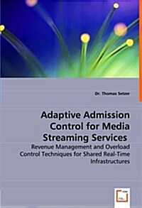 Adaptive Admission Control for Media Streaming Services (Paperback)