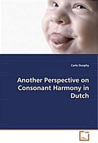 Another Perspective on Consonant Harmony in Dutch (Paperback)