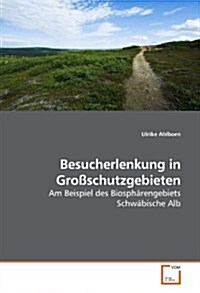 Besucherlenkung in Gro?chutzgebieten (Paperback)