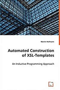 Automated Construction of Xsl-Templates (Paperback)