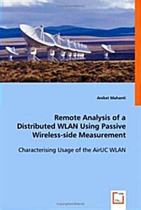 Remote Analysis of a Distributed Wlan Using Passive Wireless-side Measurement (Paperback)