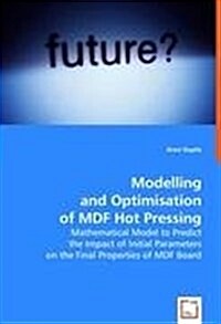Modelling and Optimisation of Mdf Hot Pressing (Paperback)