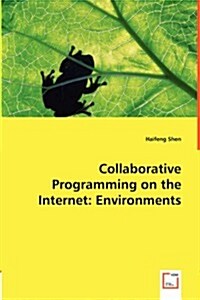 Collaborative Programming on the Internet: Environments (Paperback)