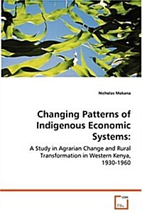 Changing Patterns of Indigenous Economic Systems (Paperback)