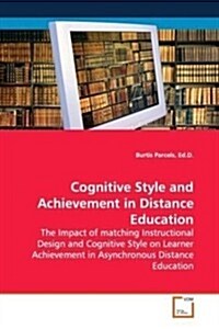 Cognitive Style and Achievement in Distance Education (Paperback)