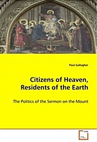 Citizens of Heaven, Residents of the Earth (Paperback)