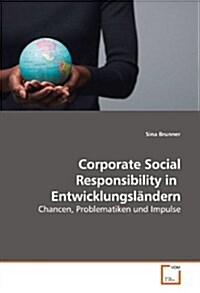 Corporate Social Responsibility in Entwicklungsl?dern (Paperback)