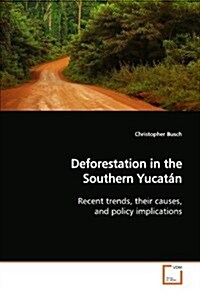 Deforestation in the Southern Yucat? (Paperback)