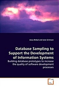 Database Sampling to Support the Development of Information Systems - Building Database Prototypes to Increase the Quality of Software Development Pro (Paperback)