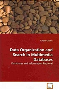 Data Organization and Search in Multimedia Databases (Paperback)