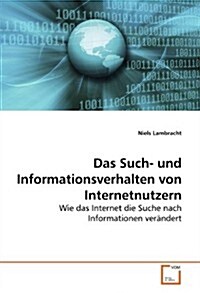 Das Such- und Informationsverhalten von Internetnutzern (Paperback)