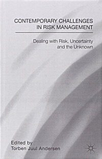 Contemporary Challenges in Risk Management : Dealing with Risk, Uncertainty and the Unknown (Hardcover)