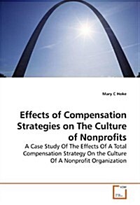 Effects of Compensation Strategies on the Culture of Nonprofits (Paperback)