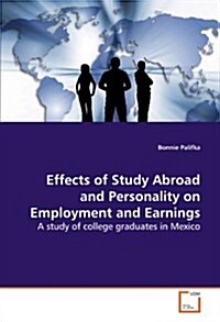 Effects of Study Abroad and Personality on Employment and Earnings (Paperback)