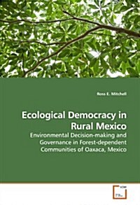 Ecological Democracy in Rural Mexico (Paperback)