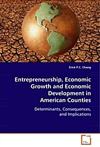 Entrepreneurship, Economic Growth and Economic Development in American Counties (Paperback)