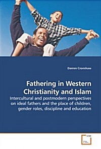 Fathering in Western Christianity and Islam (Paperback)