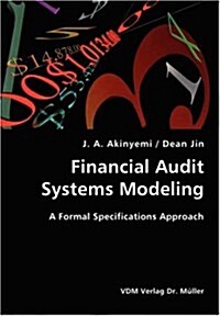 Financial Audit Systems Modeling- A Formal Specifications Approach (Paperback)