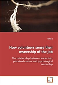 How Volunteers Sense Their Ownership of the Job (Paperback)