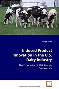 Induced Product Innovation in the U.s. Dairy Industry (Paperback)