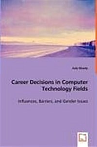 Career Decisions in Computer Technology Fields (Paperback)