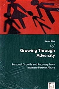 Growing Through Adversity - Personal Growth and Recovery from Intimate Partner Abuse (Paperback)