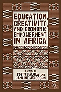 Education, Creativity, and Economic Empowerment in Africa (Hardcover)