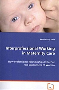 Interprofessional Working in Maternity Care (Paperback)