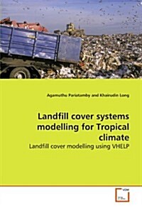 Landfill Cover Systems Modelling for Tropical Climate (Paperback)