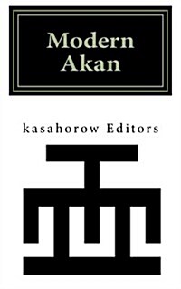 Modern Akan: A Concise Introduction to the Akuapem, Fanti and Twi Language (Paperback)