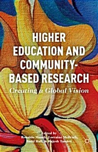 Higher Education and Community-Based Research : Creating a Global Vision (Hardcover)