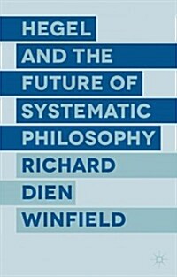 Hegel and the Future of Systematic Philosophy (Hardcover)
