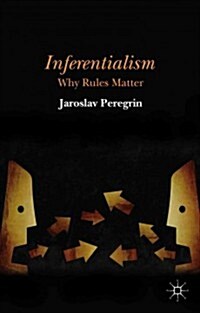 Inferentialism : Why Rules Matter (Hardcover)