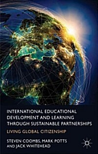 International Educational Development and Learning through Sustainable Partnerships : Living Global Citizenship (Hardcover)