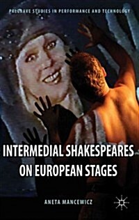 Intermedial Shakespeares on European Stages (Hardcover)