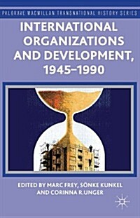 International Organizations and Development, 1945-1990 (Hardcover)