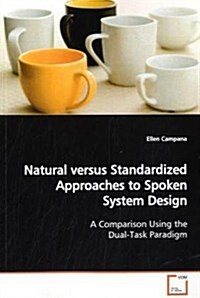 Natural Versus Standardized Approaches to Spoken System Design (Paperback)